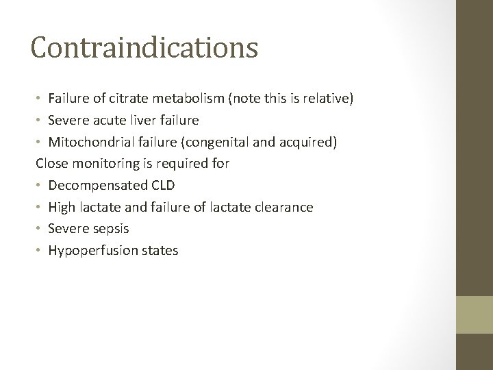 Contraindications • Failure of citrate metabolism (note this is relative) • Severe acute liver