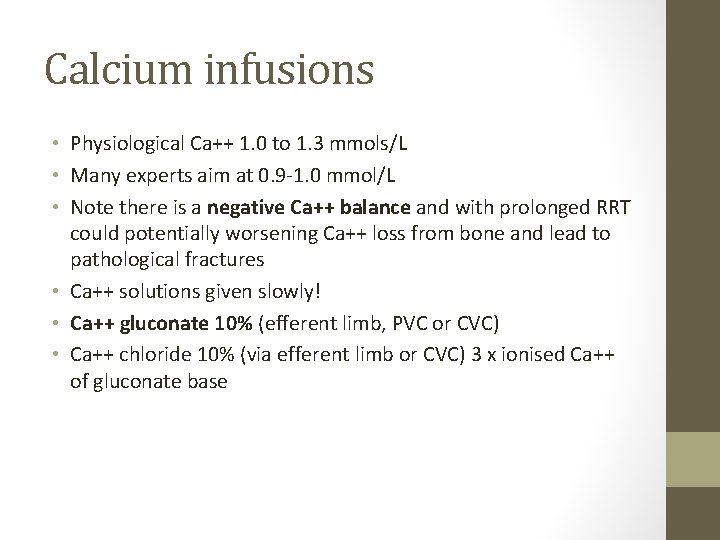 Calcium infusions • Physiological Ca++ 1. 0 to 1. 3 mmols/L • Many experts
