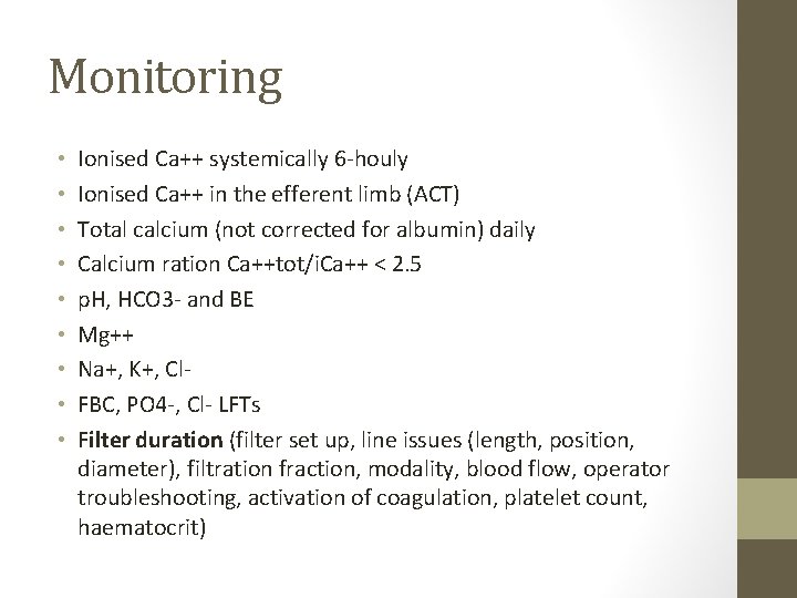 Monitoring • • • Ionised Ca++ systemically 6 -houly Ionised Ca++ in the efferent