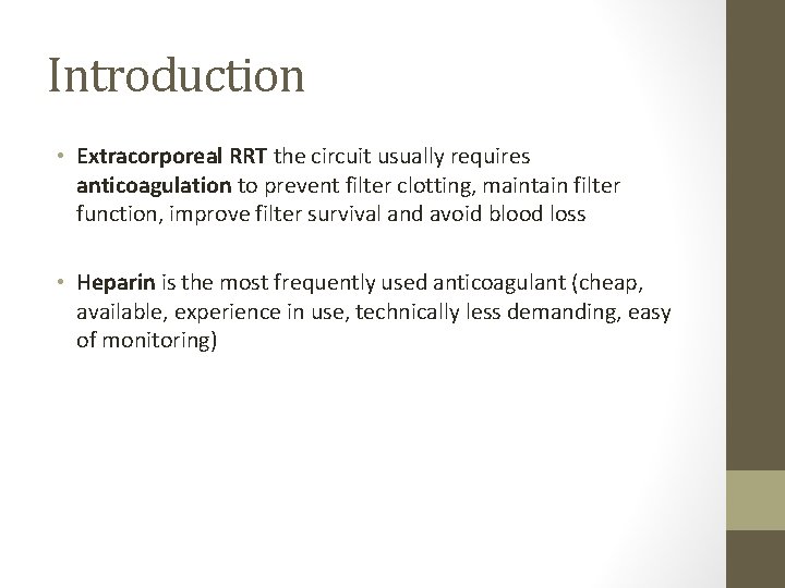 Introduction • Extracorporeal RRT the circuit usually requires anticoagulation to prevent filter clotting, maintain
