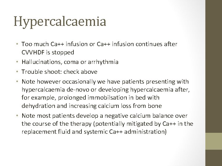 Hypercalcaemia • Too much Ca++ infusion or Ca++ infusion continues after CVVHDF is stopped