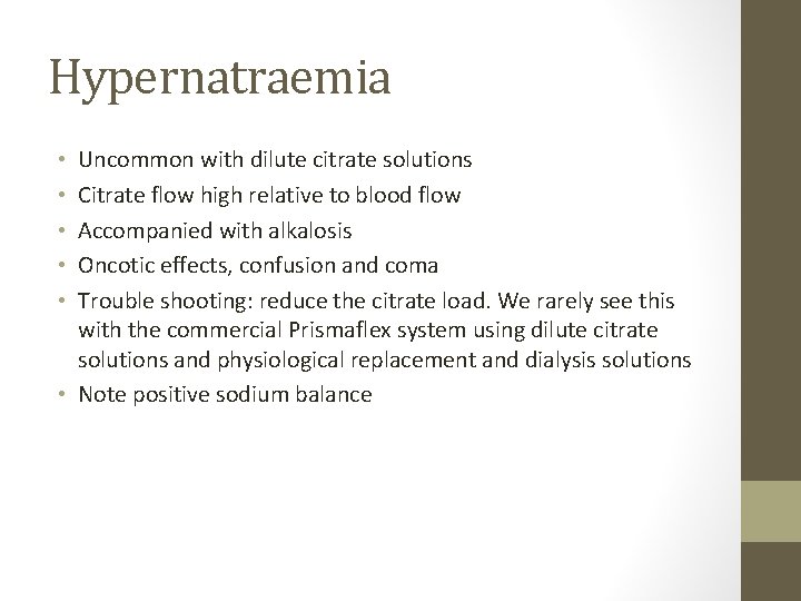 Hypernatraemia Uncommon with dilute citrate solutions Citrate flow high relative to blood flow Accompanied
