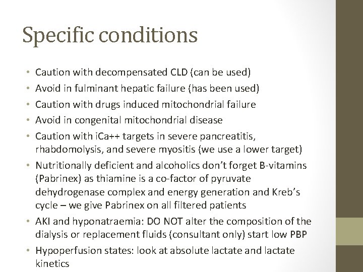 Specific conditions Caution with decompensated CLD (can be used) Avoid in fulminant hepatic failure