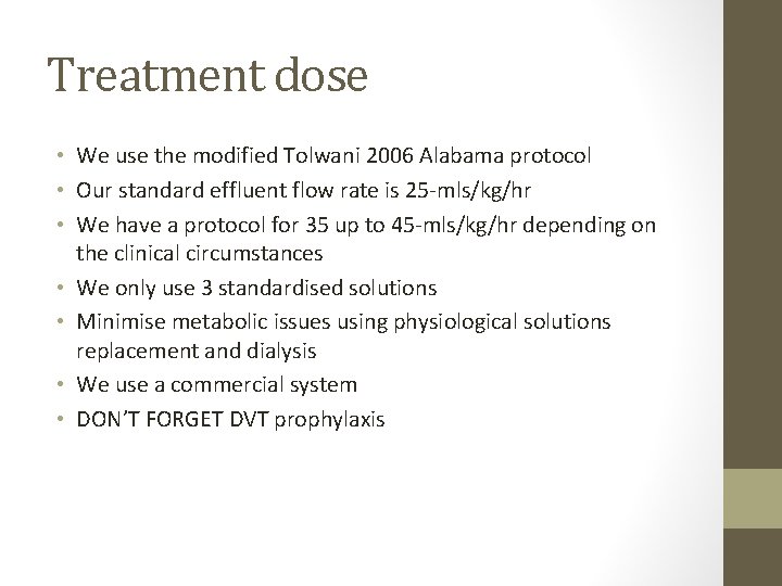 Treatment dose • We use the modified Tolwani 2006 Alabama protocol • Our standard
