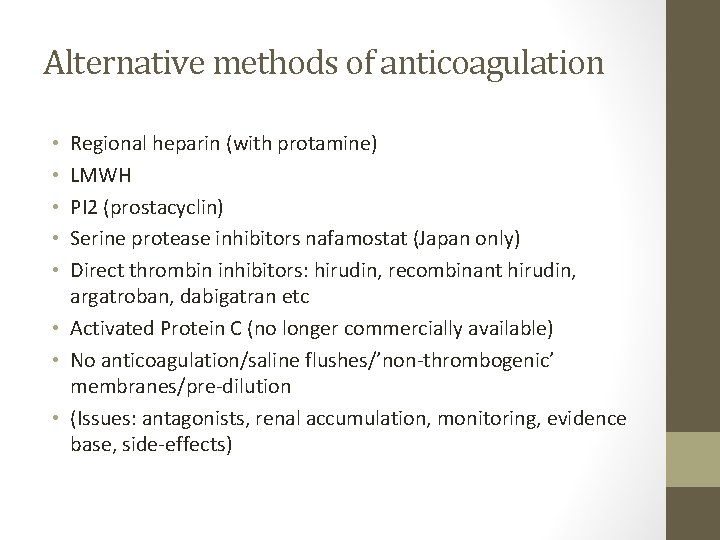 Alternative methods of anticoagulation Regional heparin (with protamine) LMWH PI 2 (prostacyclin) Serine protease