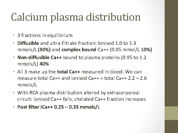 Calcium plasma distribution • 3 fractions in equilibrium • Diffusible and ultra-filtrate fraction: Ionised