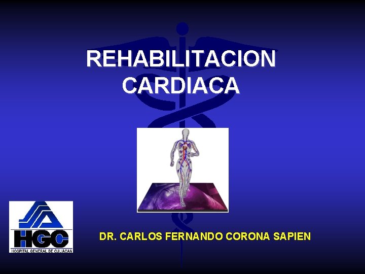 REHABILITACION CARDIACA DR. CARLOS FERNANDO CORONA SAPIEN 