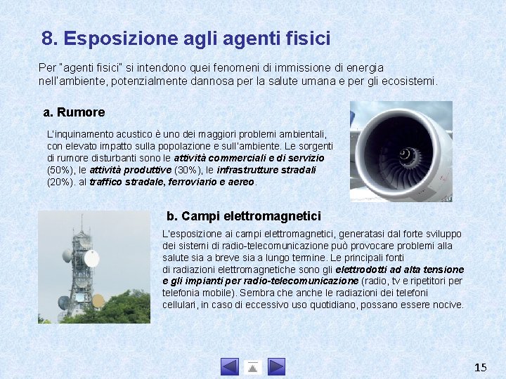 8. Esposizione agli agenti fisici Per “agenti fisici” si intendono quei fenomeni di immissione