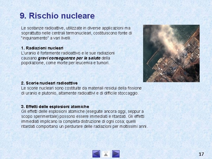 9. Rischio nucleare Le sostanze radioattive, utilizzate in diverse applicazioni ma soprattutto nelle centrali