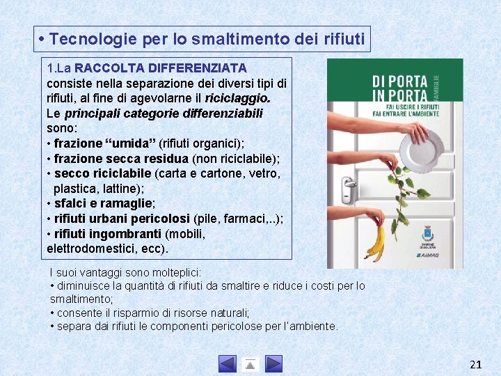  • Tecnologie per lo smaltimento dei rifiuti 1. La RACCOLTA DIFFERENZIATA consiste nella