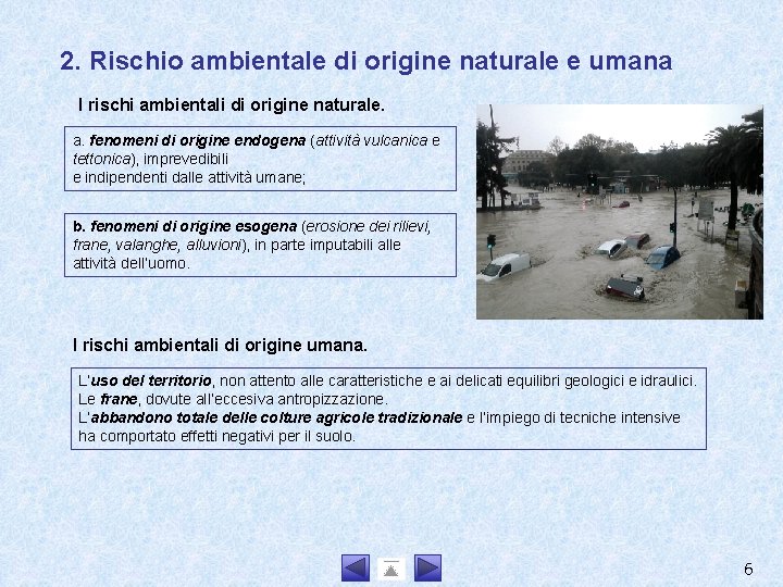 2. Rischio ambientale di origine naturale e umana I rischi ambientali di origine naturale.