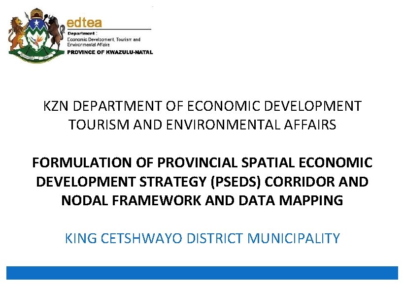 KZN DEPARTMENT OF ECONOMIC DEVELOPMENT TOURISM AND ENVIRONMENTAL AFFAIRS FORMULATION OF PROVINCIAL SPATIAL ECONOMIC