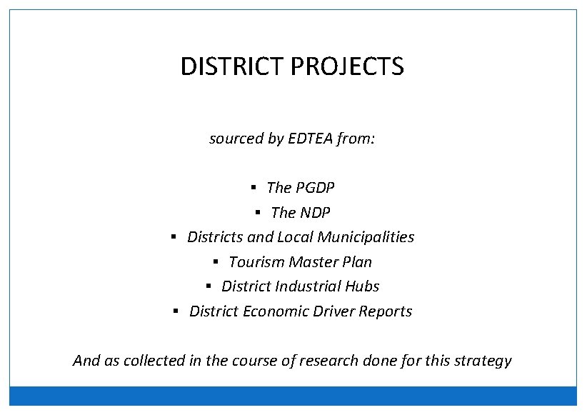 DISTRICT PROJECTS sourced by EDTEA from: § The PGDP § The NDP § Districts
