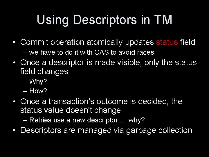 Using Descriptors in TM • Commit operation atomically updates status field – we have