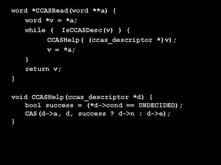 word *CCASRead(word **a) { word *v = *a; while ( Is. CCASDesc(v) ) {