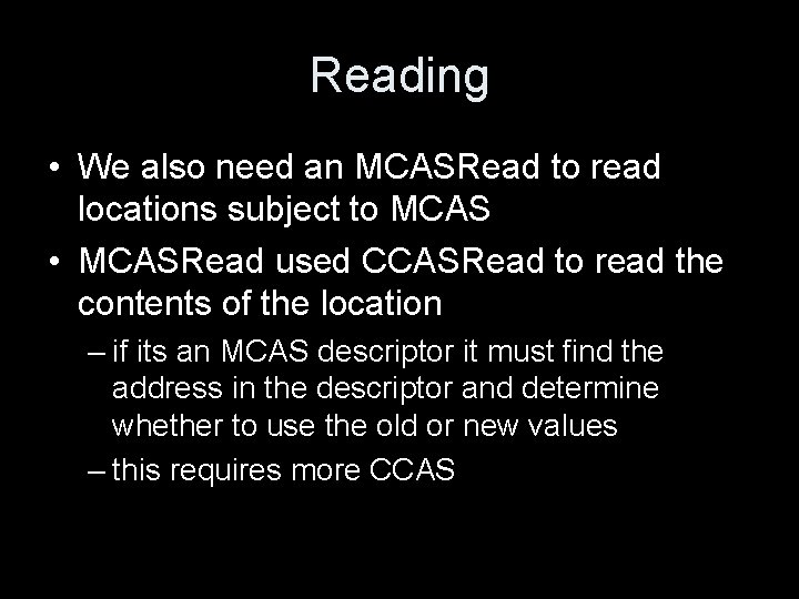 Reading • We also need an MCASRead to read locations subject to MCAS •