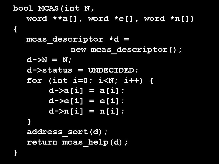 bool MCAS(int N, word **a[], word *e[], word *n[]) { mcas_descriptor *d = new