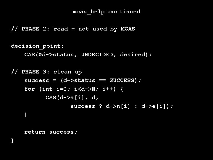 mcas_help continued // PHASE 2: read – not used by MCAS decision_point: CAS(&d->status, UNDECIDED,