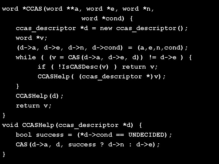 word *CCAS(word **a, word *e, word *n, word *cond) { ccas_descriptor *d = new