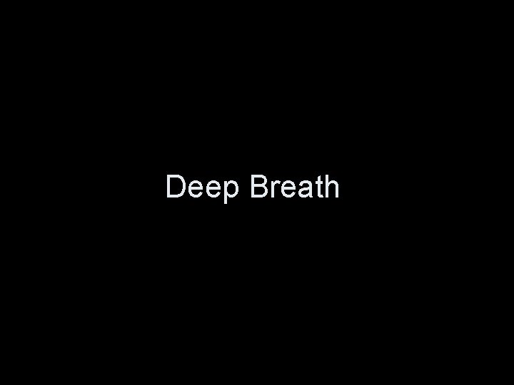 Deep Breath 