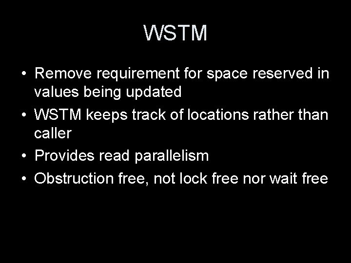 WSTM • Remove requirement for space reserved in values being updated • WSTM keeps