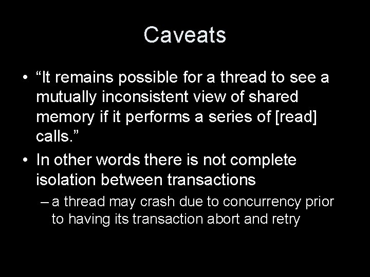 Caveats • “It remains possible for a thread to see a mutually inconsistent view