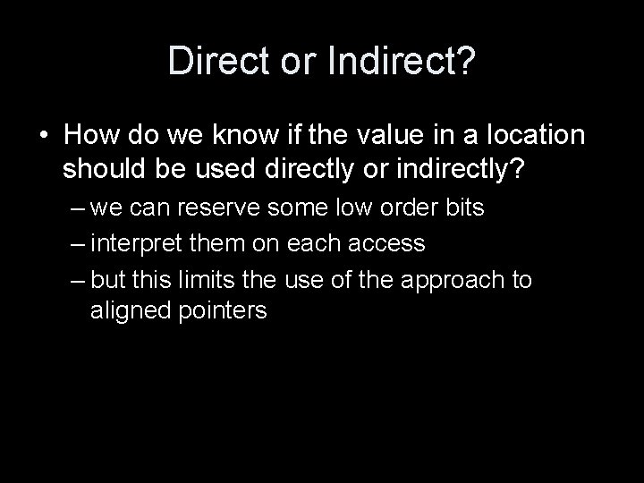 Direct or Indirect? • How do we know if the value in a location