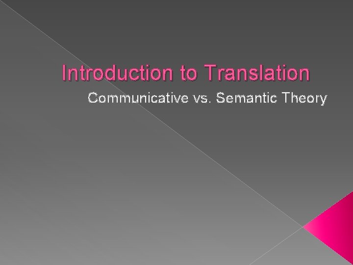 Introduction to Translation Communicative vs. Semantic Theory 