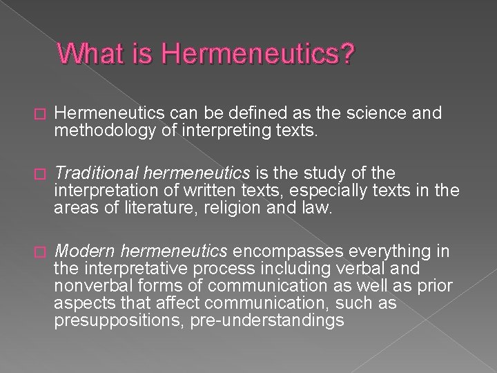 What is Hermeneutics? � Hermeneutics can be defined as the science and methodology of