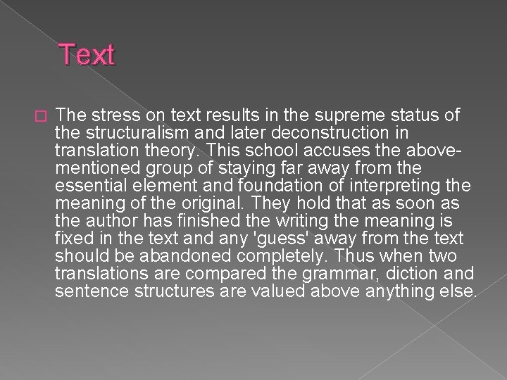 Text � The stress on text results in the supreme status of the structuralism