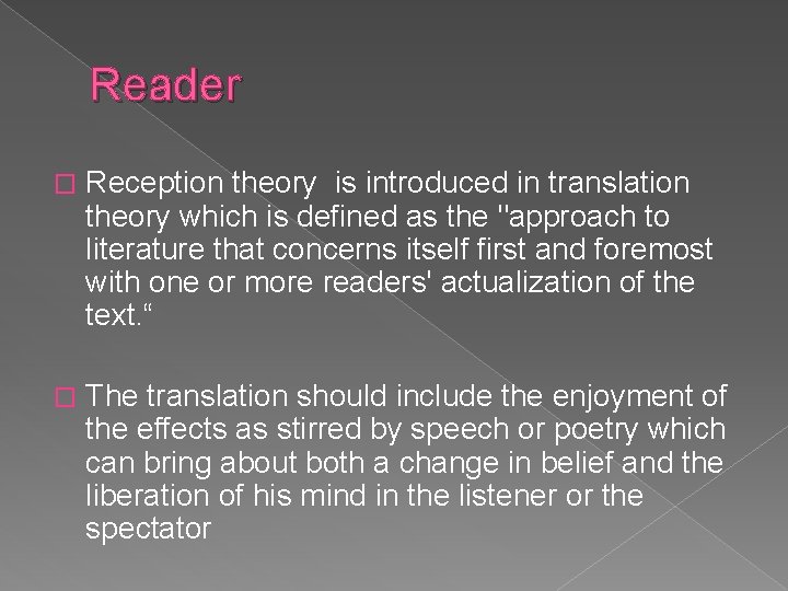 Reader � Reception theory is introduced in translation theory which is defined as the