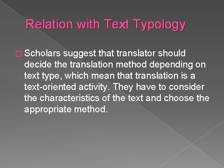 Relation with Text Typology � Scholars suggest that translator should decide the translation method