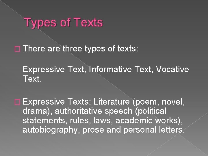 Types of Texts � There are three types of texts: Expressive Text, Informative Text,