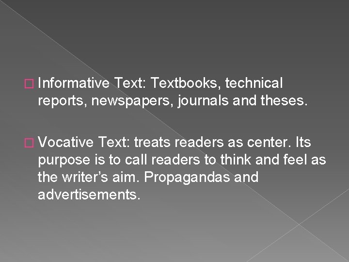 � Informative Text: Textbooks, technical reports, newspapers, journals and theses. � Vocative Text: treats