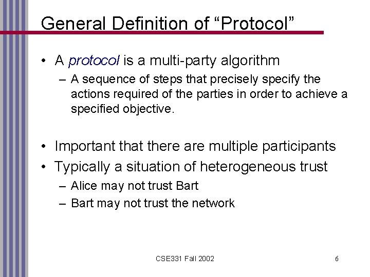 General Definition of “Protocol” • A protocol is a multi-party algorithm – A sequence