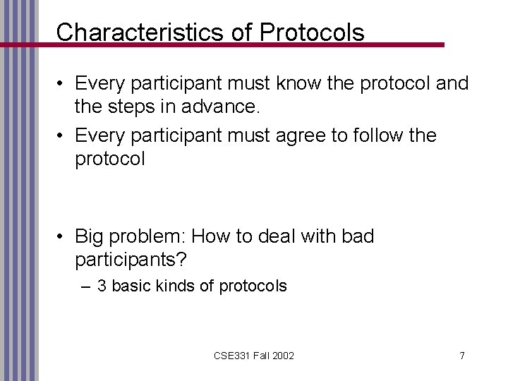 Characteristics of Protocols • Every participant must know the protocol and the steps in