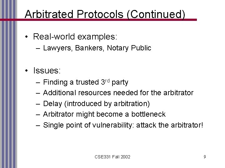 Arbitrated Protocols (Continued) • Real-world examples: – Lawyers, Bankers, Notary Public • Issues: –