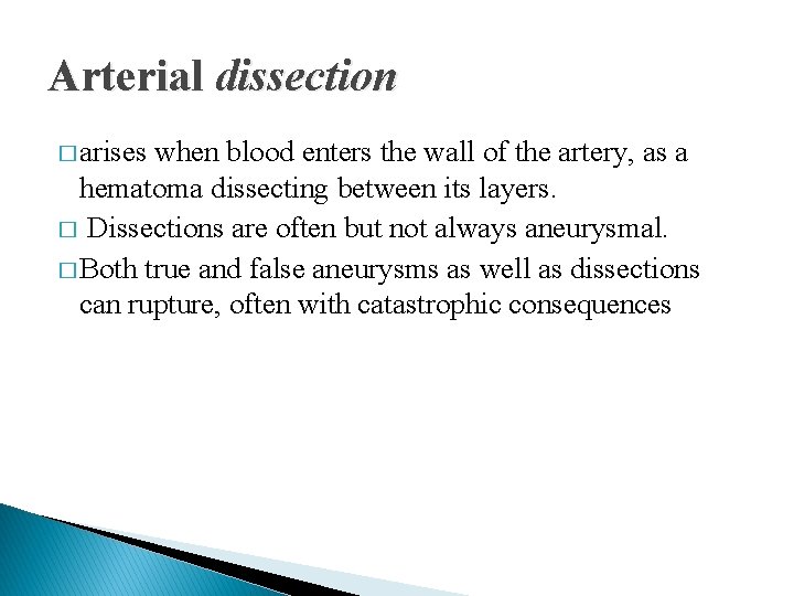 Arterial dissection � arises when blood enters the wall of the artery, as a