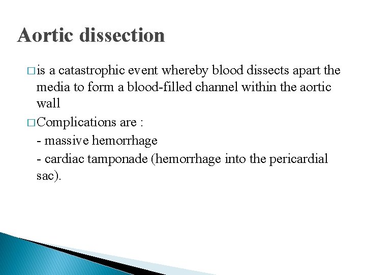 Aortic dissection � is a catastrophic event whereby blood dissects apart the media to