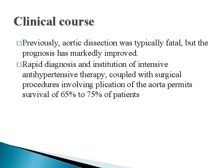 Clinical course � Previously, aortic dissection was typically fatal, but the prognosis has markedly