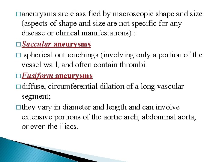 � aneurysms are classified by macroscopic shape and size (aspects of shape and size