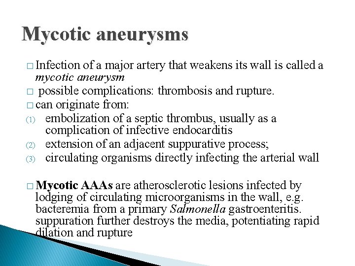 Mycotic aneurysms � Infection of a major artery that weakens its wall is called