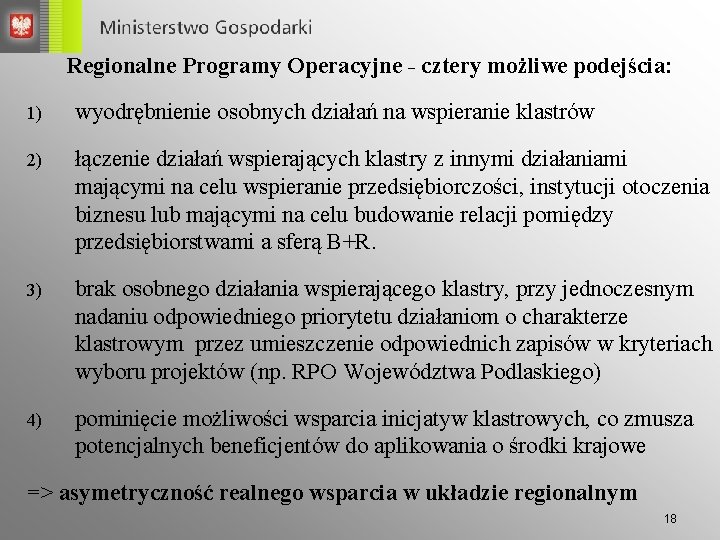 Regionalne Programy Operacyjne - cztery możliwe podejścia: 1) wyodrębnienie osobnych działań na wspieranie klastrów