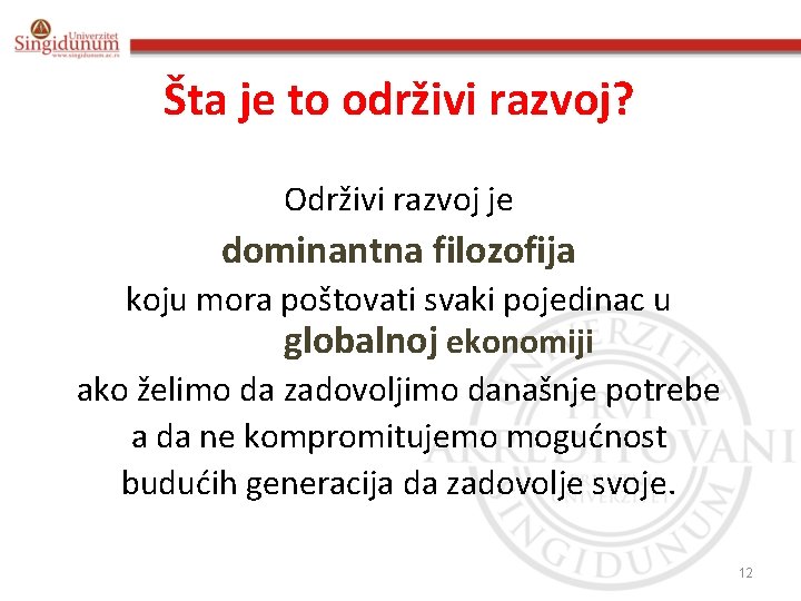 Šta je to održivi razvoj? Održivi razvoj je dominantna filozofija koju mora poštovati svaki