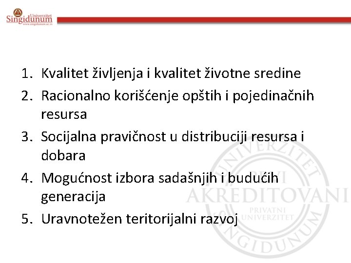 1. Kvalitet življenja i kvalitet životne sredine 2. Racionalno korišćenje opštih i pojedinačnih resursa