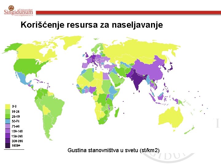 Korišćenje resursa za naseljavanje Gustina stanovništva u svetu (st/km 2) 