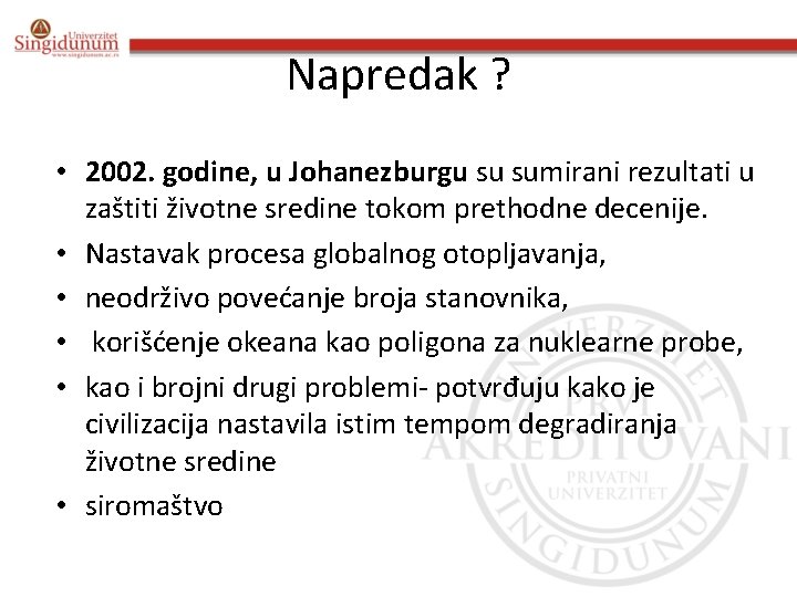 Napredak ? • 2002. godine, u Johanezburgu su sumirani rezultati u zaštiti životne sredine