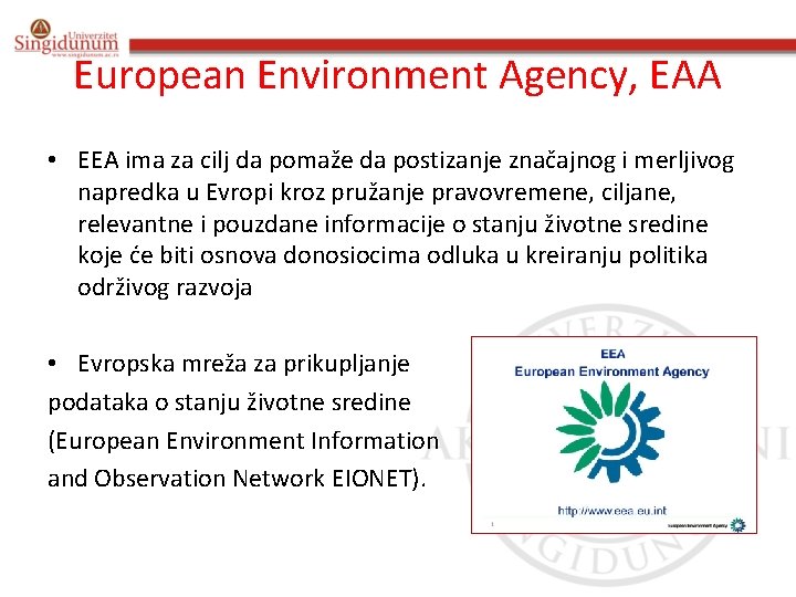 European Environment Agency, EAA • EEA ima za cilj da pomaže da postizanje značajnog