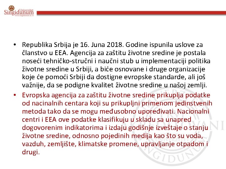  • Republika Srbija je 16. Juna 2018. Godine ispunila uslove za članstvo u