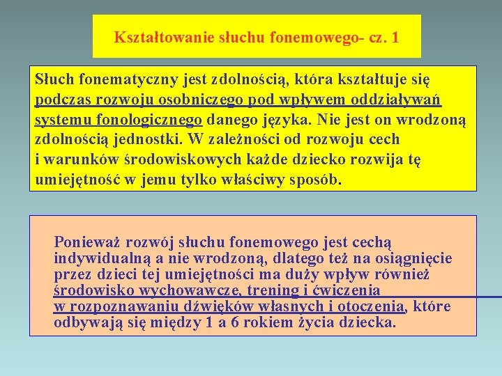 Kształtowanie słuchu fonemowego- cz. 1 Słuch fonematyczny jest zdolnością, która kształtuje się podczas rozwoju